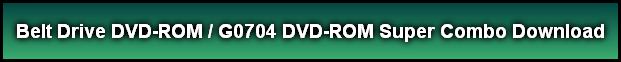 Belt Drive DVD-ROM / G0704 DVD-ROM Super Combo Download